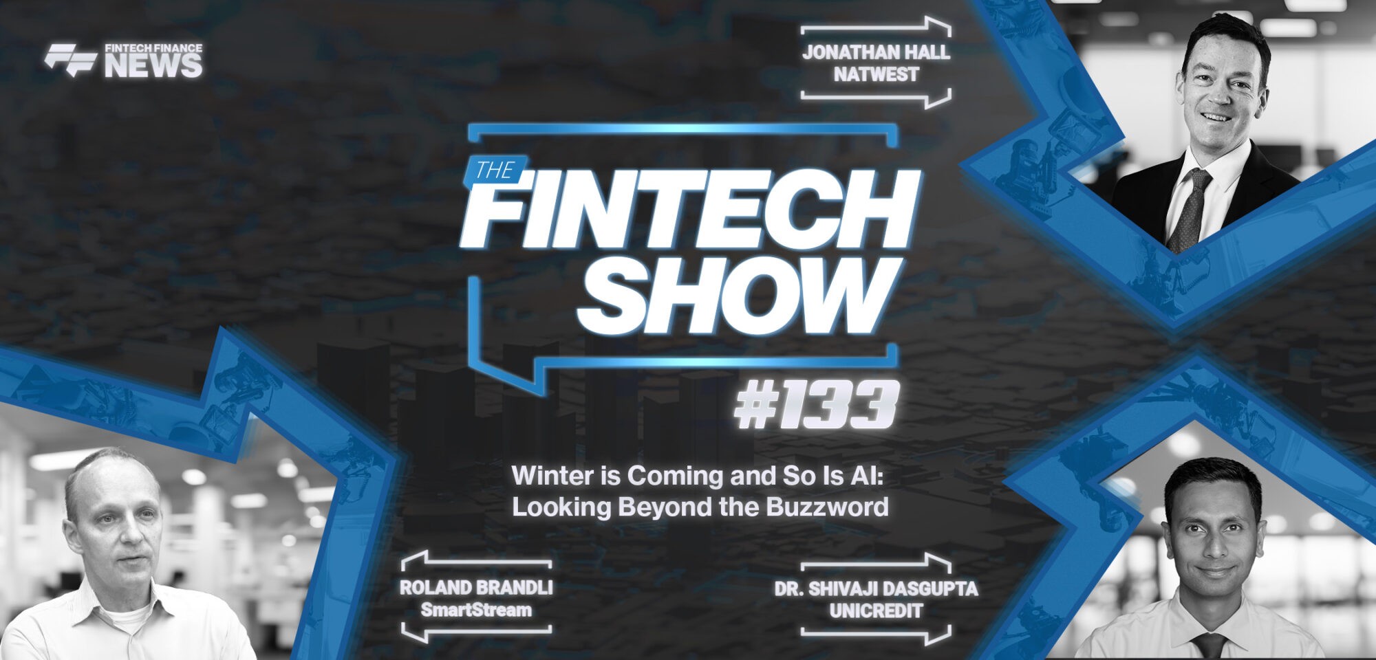 The Fintech Show #133 - Winter is Coming and So Is AI in the financial sector: Looking Beyond the Buzzword with NatWest, Smar