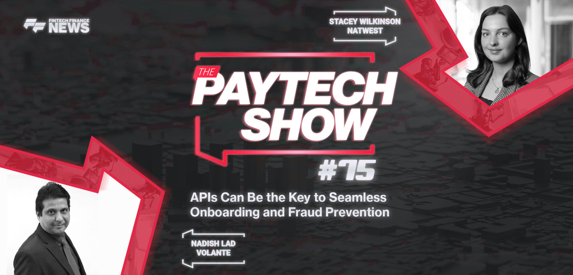 The Paytech Show #75: APIs Can Be the Key to Seamless Onboarding and Fraud Prevention. With NatWest and Volante.