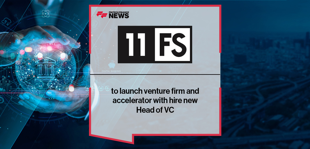 11:FS to launch venture firm and accelerator with hire new Head of VC