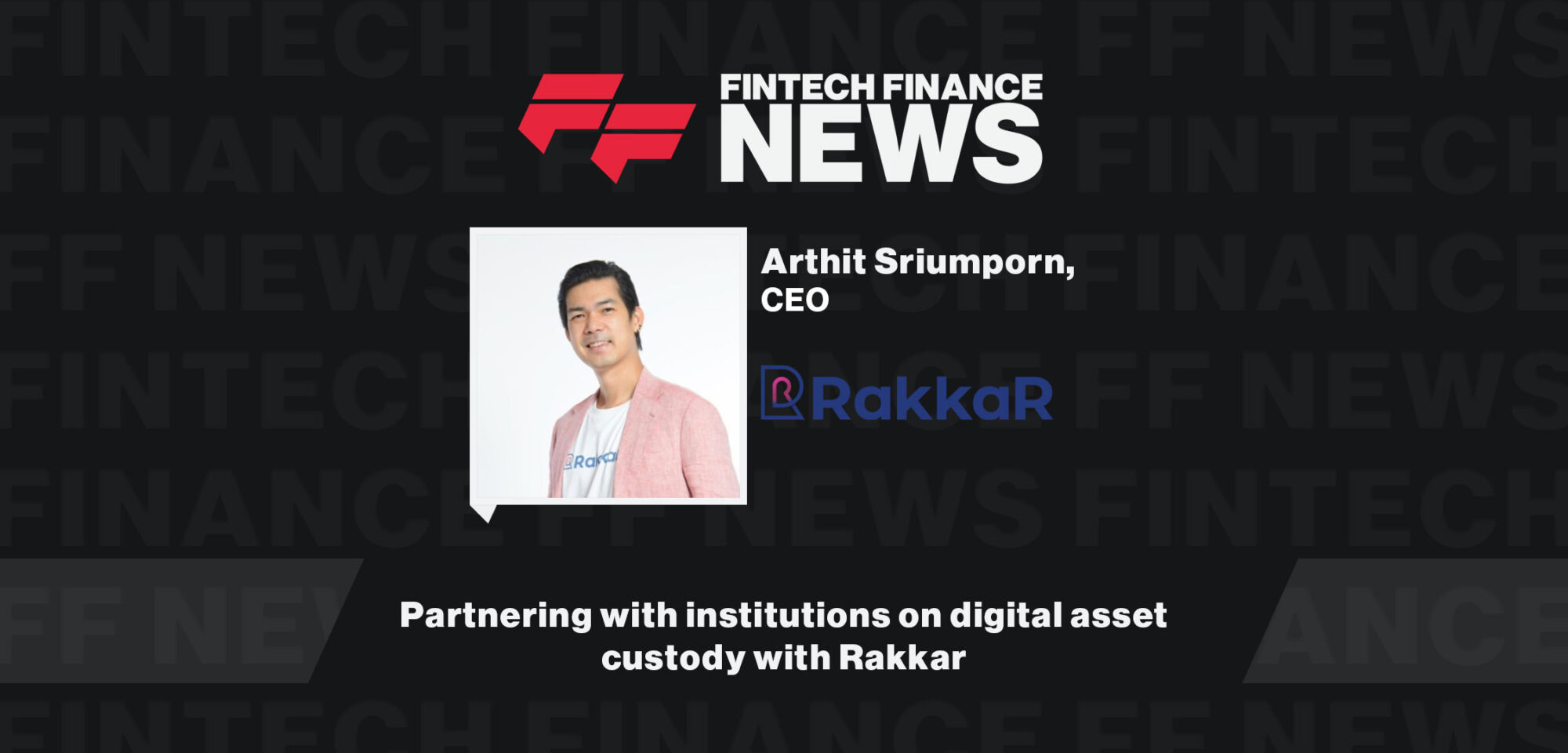 Partnering with institutions on digital asset custody with Rakkar | FF News at Singapore Fintech Festival