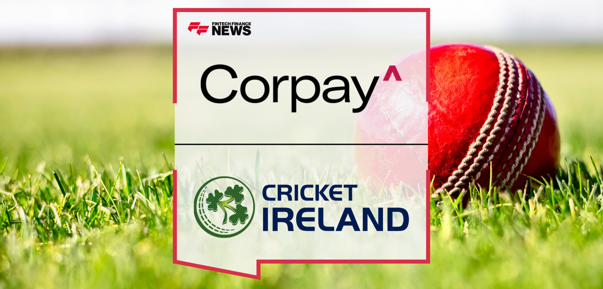 Corpay Cross-Border Named the Official FX Partner for Cricket Ireland