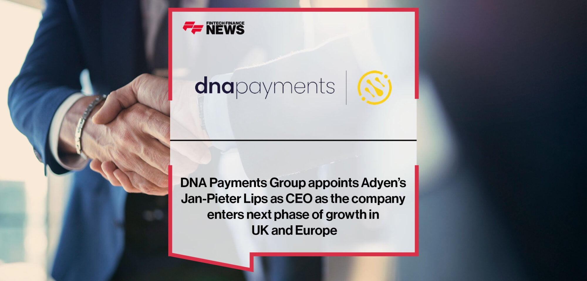 DNA Payments Group appoints Adyen’s Jan-Pieter Lips as CEO as the company enters next phase of growth in UK and Europe