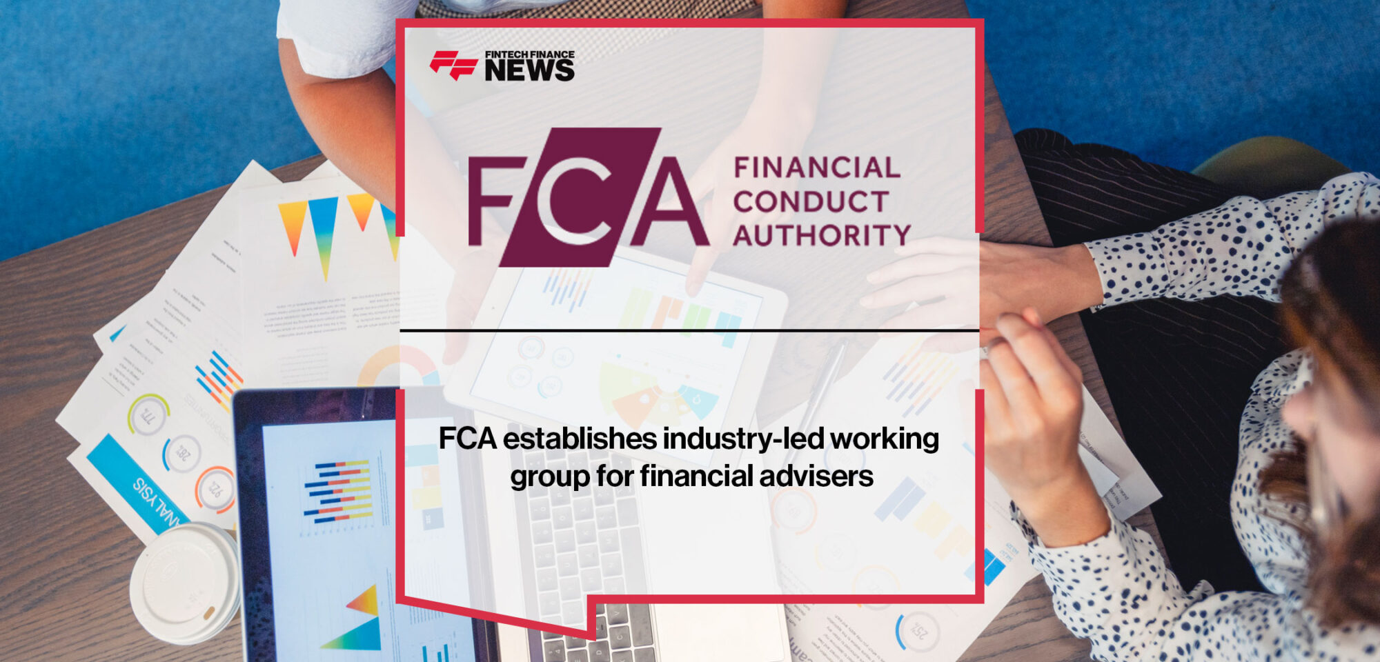 FCA establishes industry-led working group for financial advisers