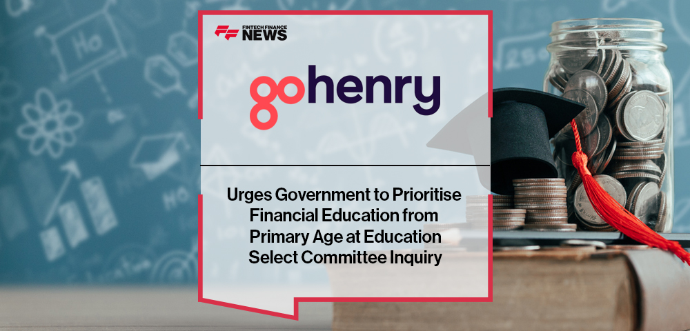 GoHenry Urges Government to Prioritise Financial Education from Primary Age at Education Select Committee Inquiry