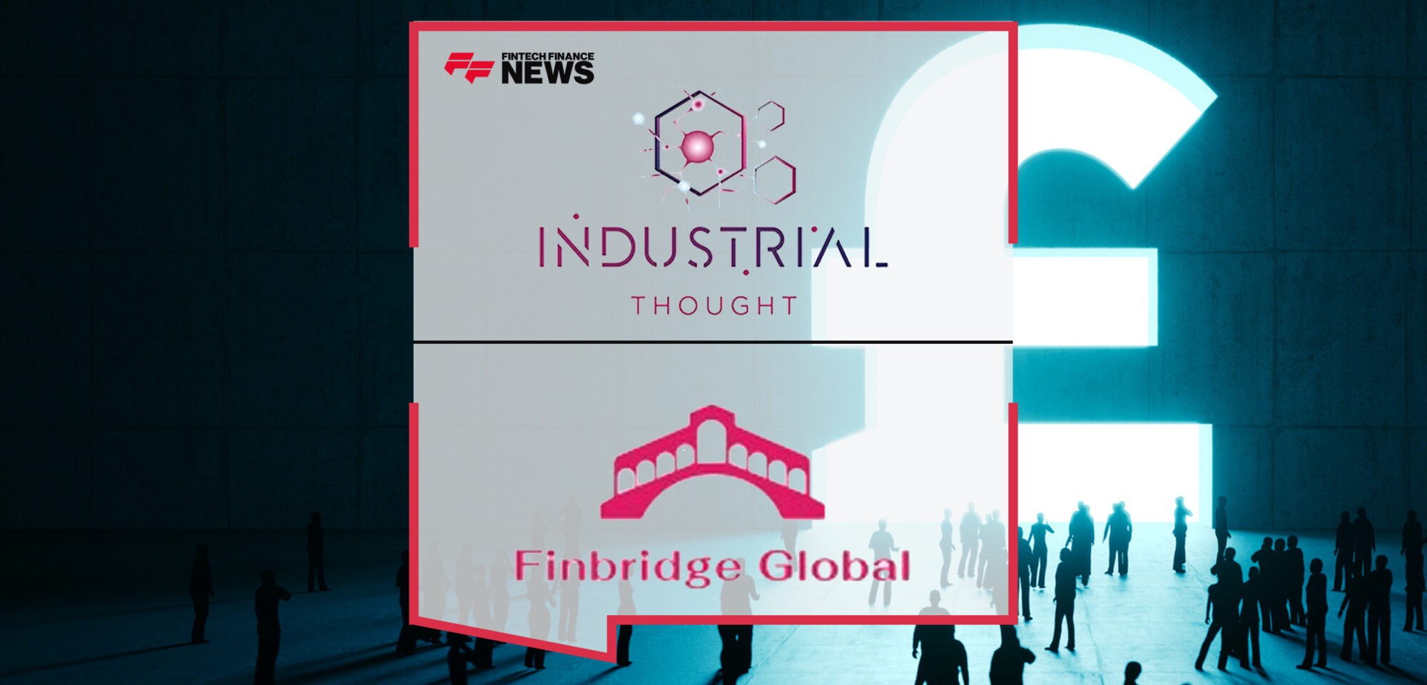 Finbridge Global Attracts £500K Investment, Facilitating Faster, More Effective Partnerships Between Fintechs and Financial Institutions | Fintech Finance News