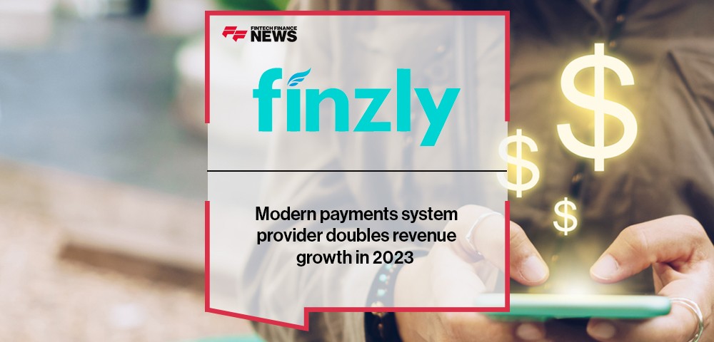 Modern payments system provider Finzly doubles revenue growth in 2023