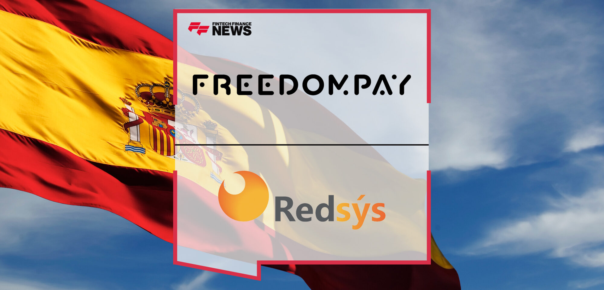 FreedomPay Expands Next Level Commerce to Merchants Across Spain with Redsys Certification | Fintech Finance News
