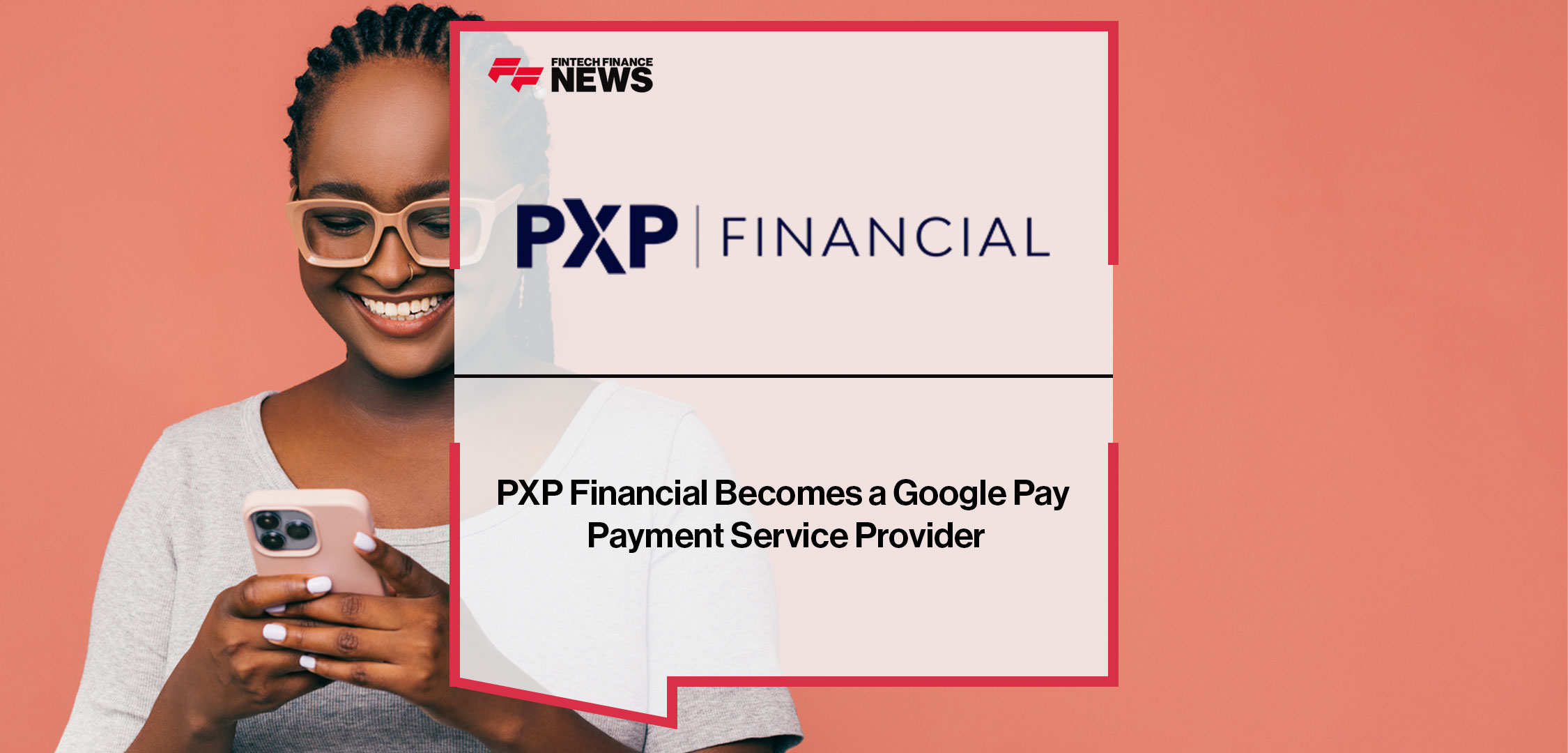 PXP Financial Becomes a Google Pay Payment Service Provider