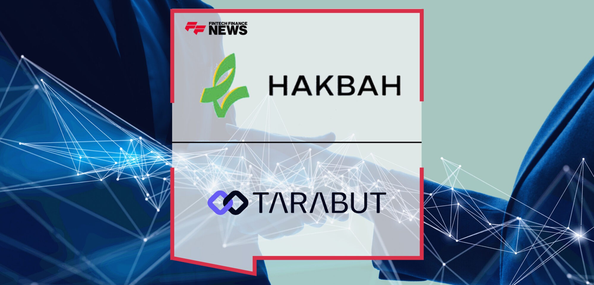 Hakbah Partners With Tarabut | Fintech Finance News