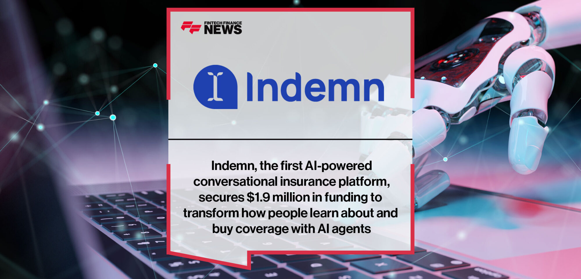 Indemn, the first AI-powered conversational insurance platform, secures $1.9 million in funding to transform how people learn about and buy coverage with AI agents