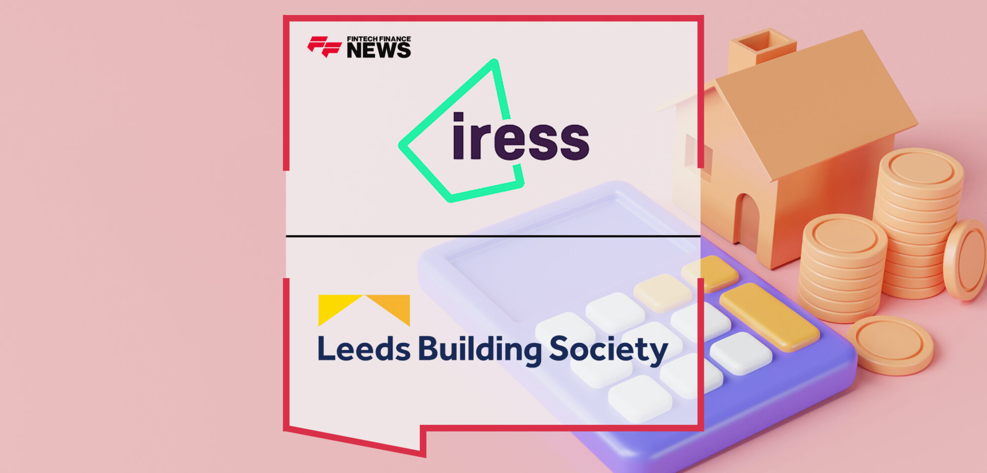 Iress powers Leeds Building Society’s Direct to Consumer Digital Mortgages | Fintech Finance News