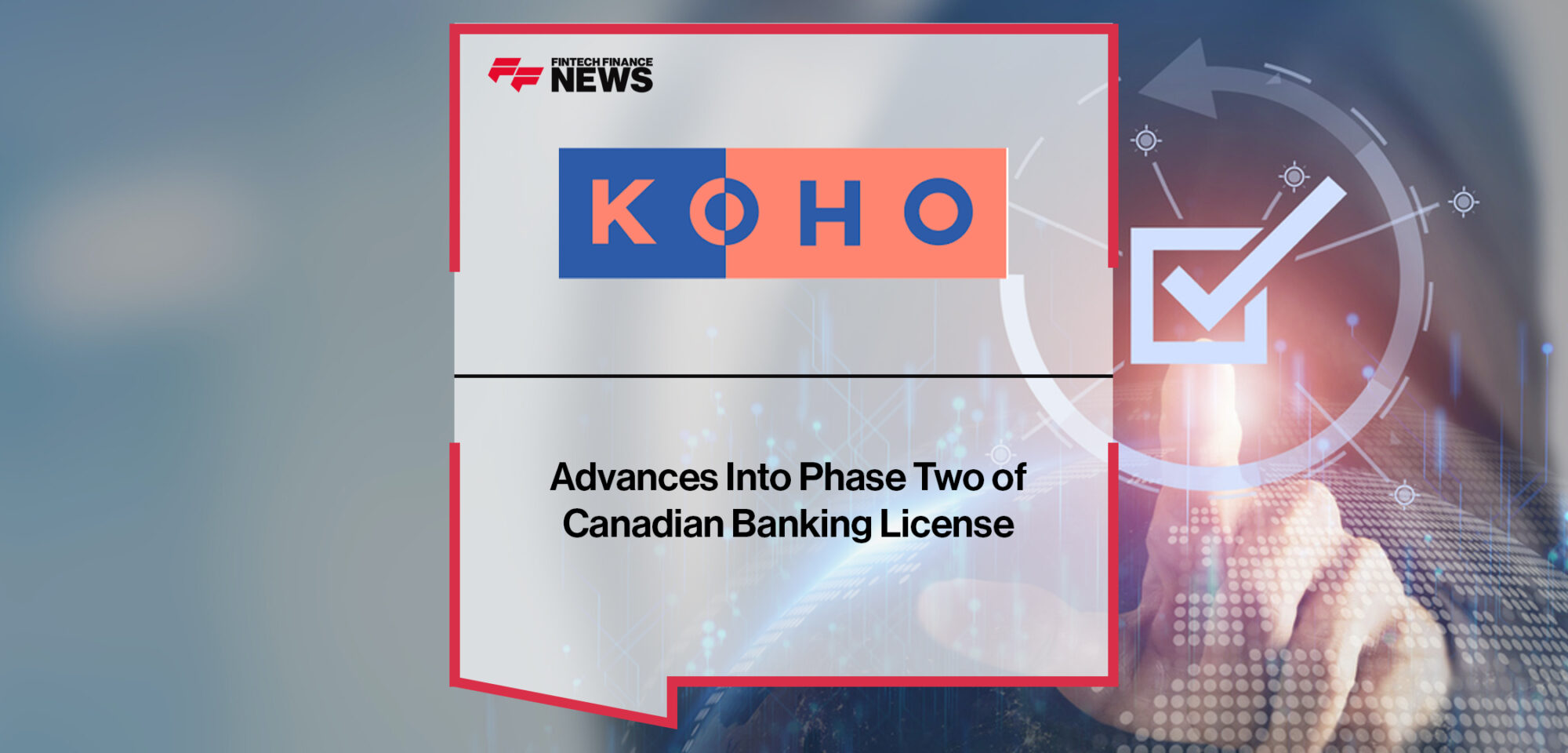 KOHO Advances Into Phase Two of Canadian Banking License | Fintech Finance News