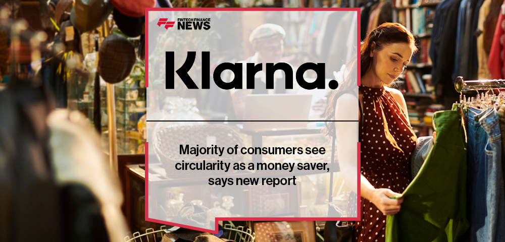 Majority of consumers see circularity as a money saver, says new report from Klarna