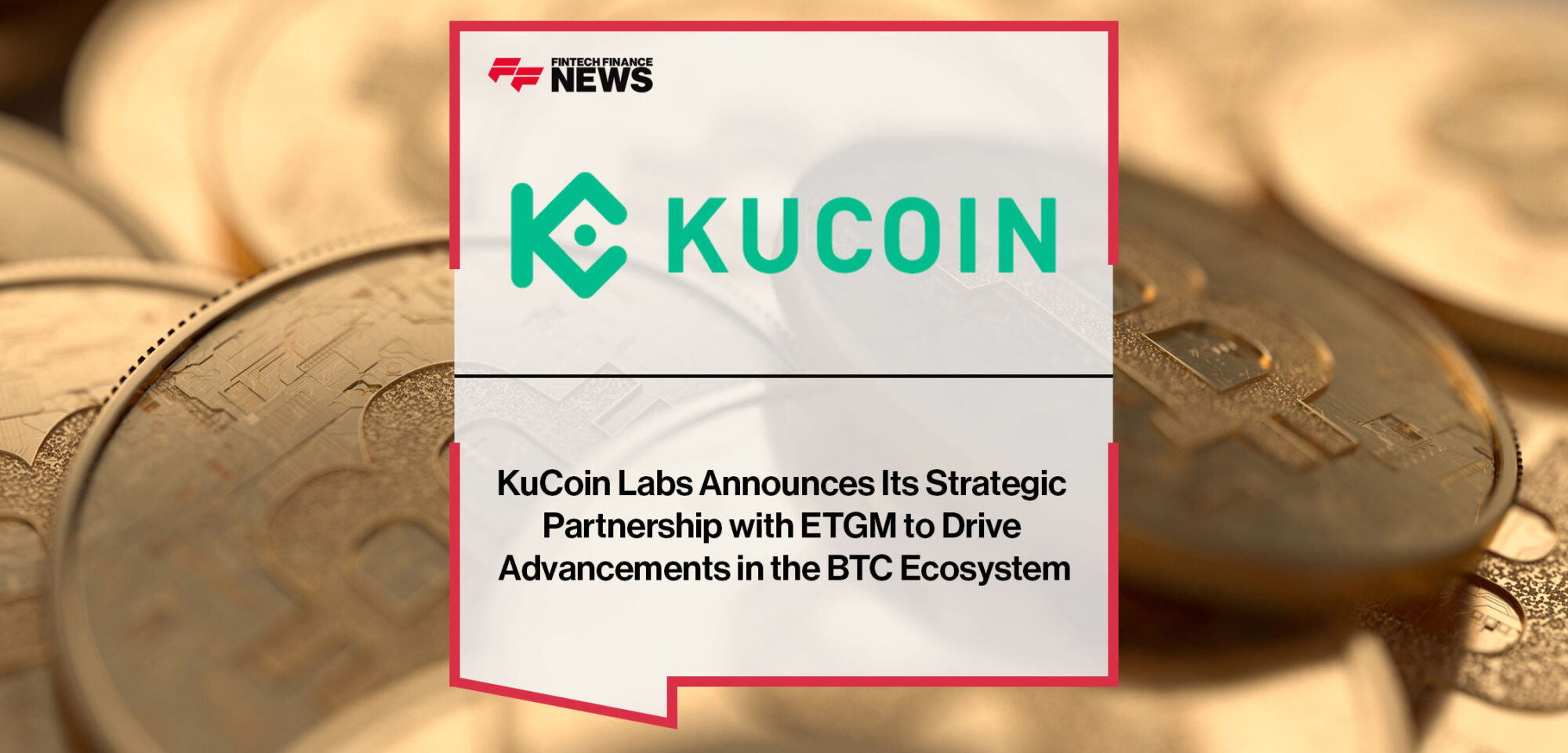 KuCoin Labs Announces Its Strategic Partnership with ETGM to Drive Advancements in the BTC Ecosystem