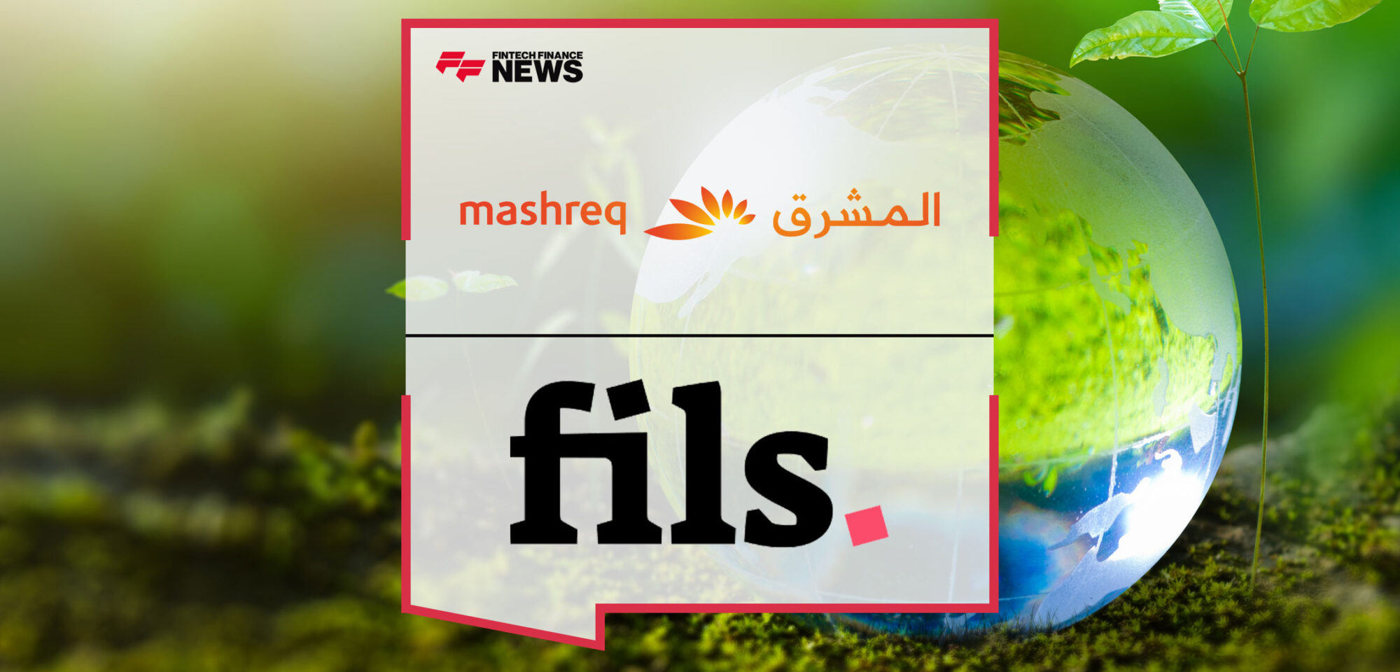 Mashreq Partners with UAE Fintech Fils to Launch Carbon Offsetting Services for Corporate Clients|Mashreq Partners with UAE Fintech Fils to Launch Carbon Offsetting Services for Corporate Clients