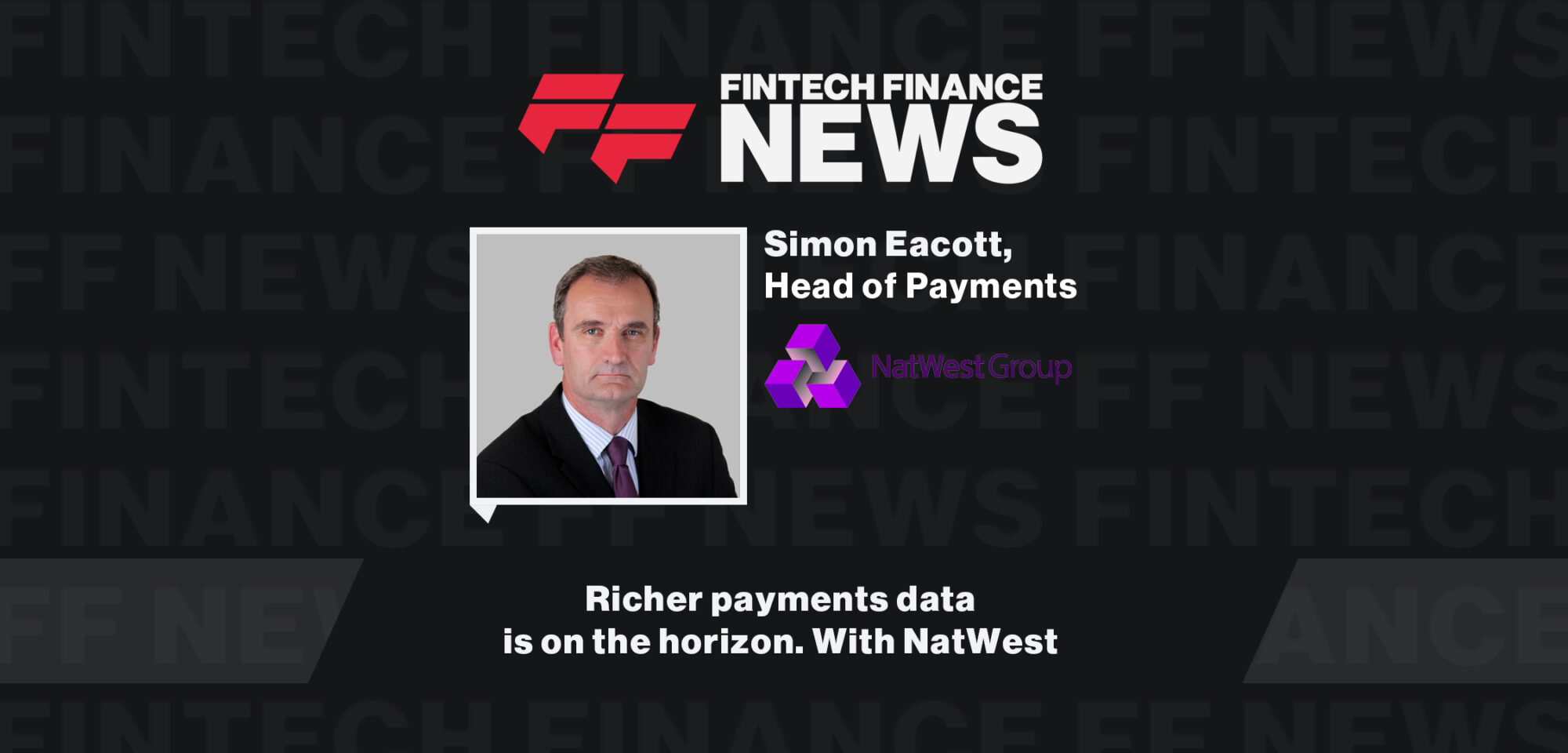 Richer payments data is on the horizon. With NatWest | FF News at Fintech Connect