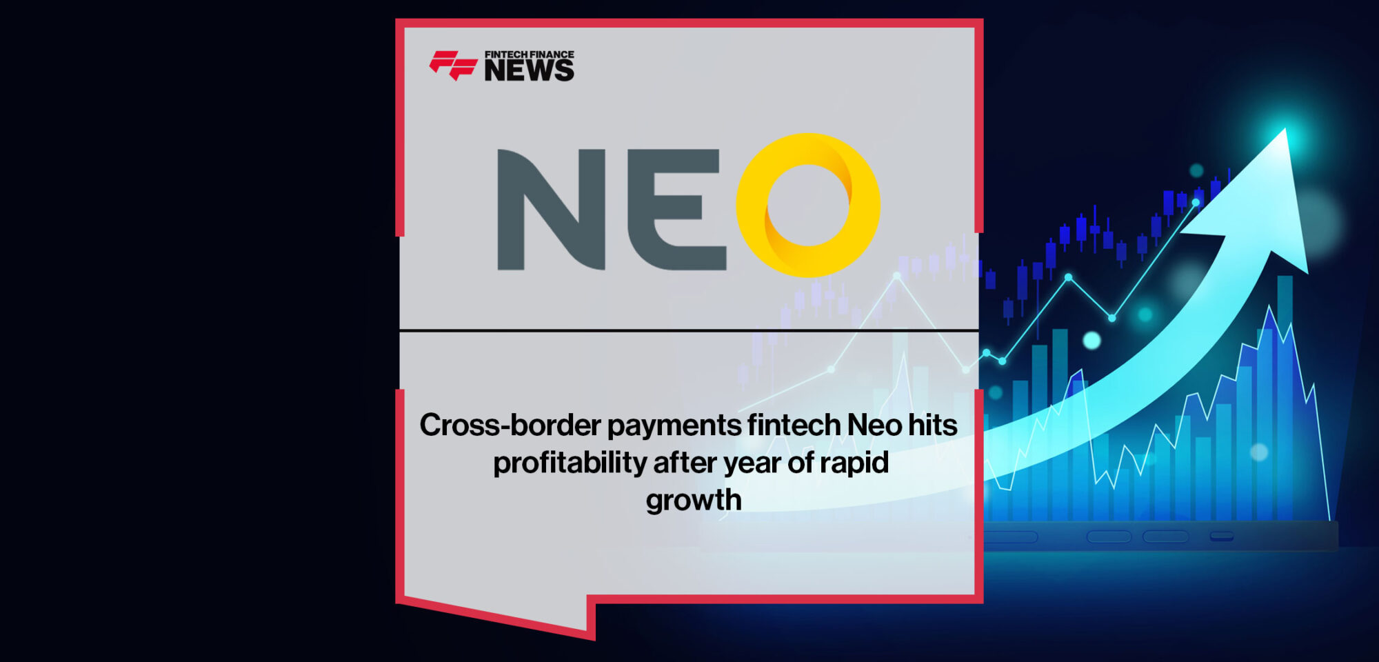 Cross-border payments fintech Neo hits profitability after year of rapid growth