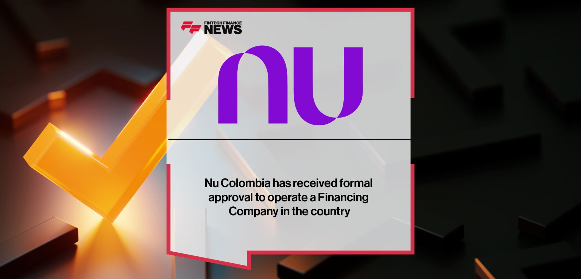 Nu Colombia has received formal approval to operate a Financing Company in the country