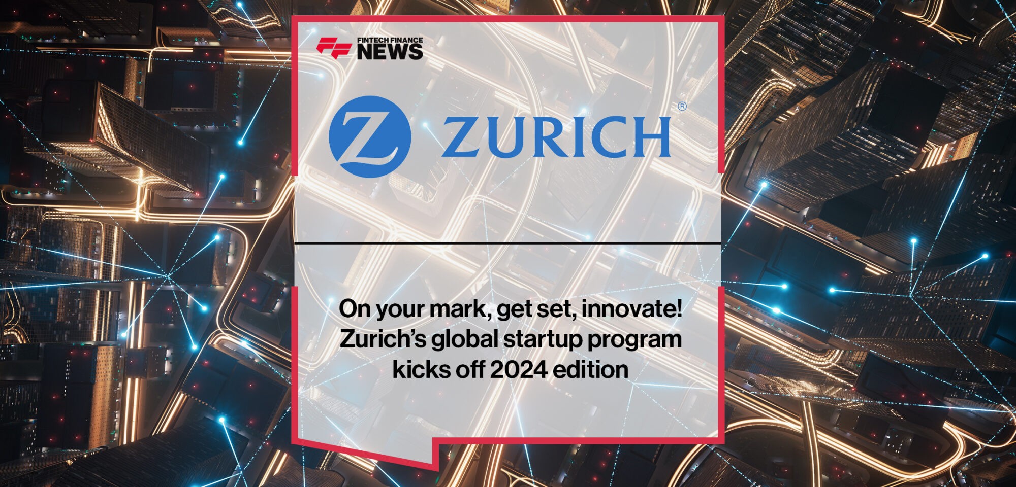 On your mark, get set, innovate! Zurich’s global startup program kicks off 2024 edition | Fintech Finance News