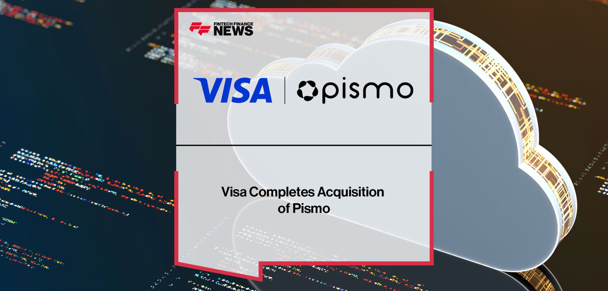 Visa Completes Acquisition of Pismo|Visa Completes Acquisition of Pismo