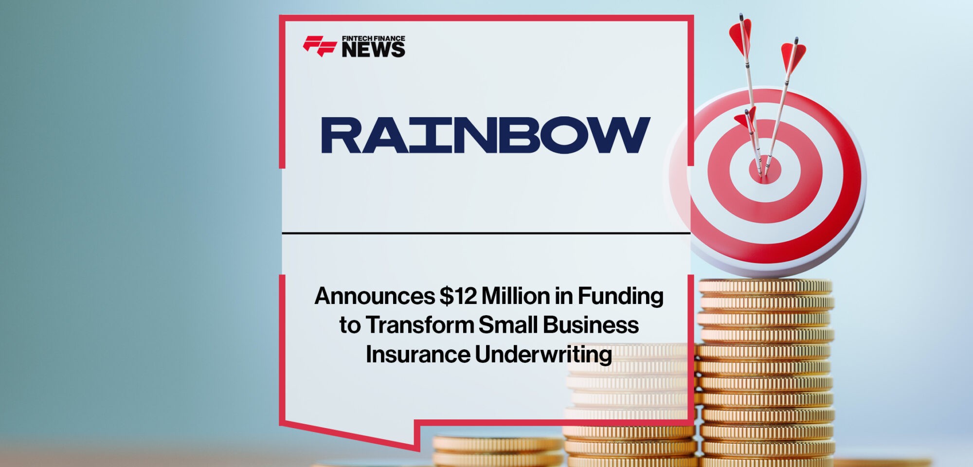 Rainbow Announces $12 Million in Funding to Transform Small Business Insurance Underwriting | Fintech Finance News
