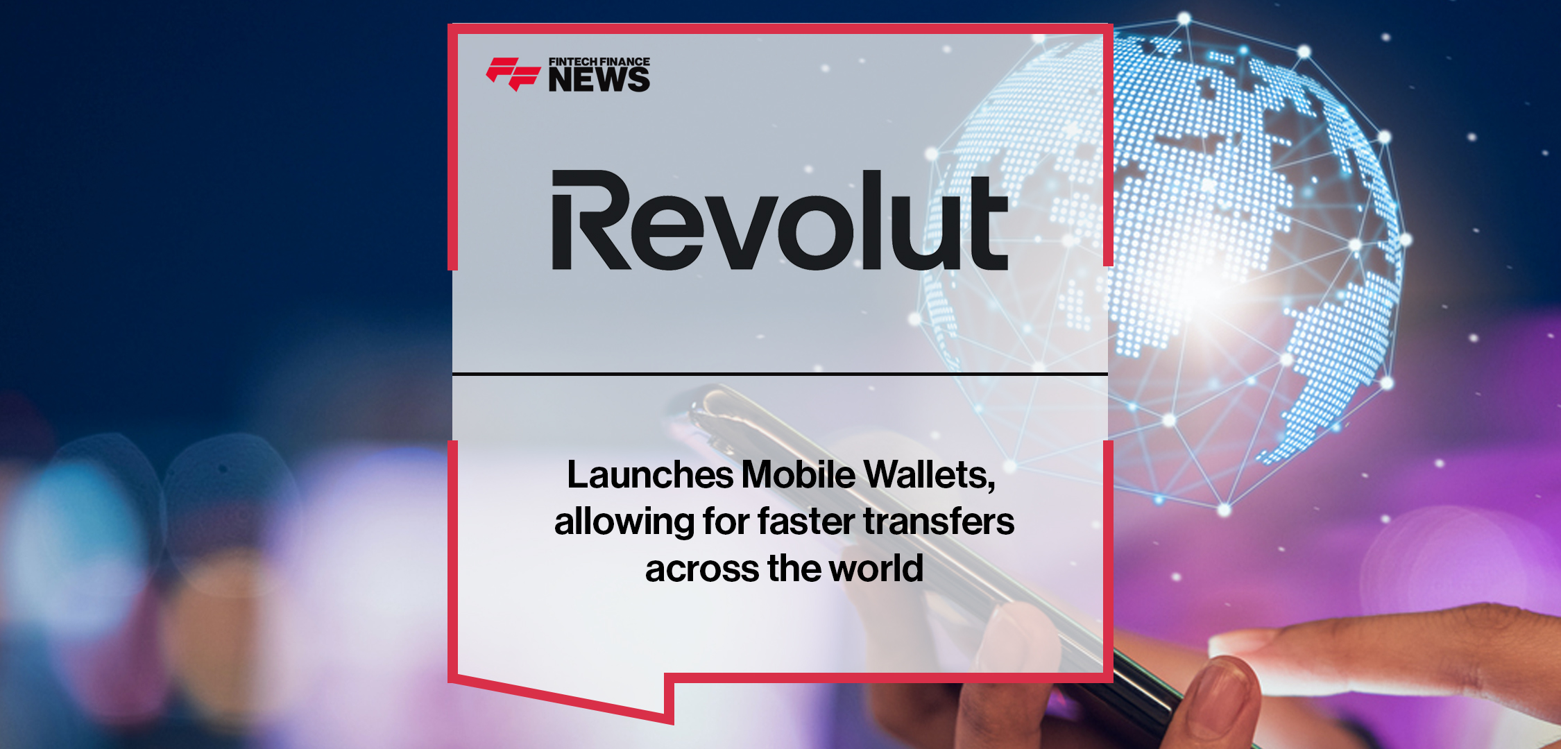 Revolut launches Mobile Wallets, allowing for faster transfers across the world | Fintech Finance News