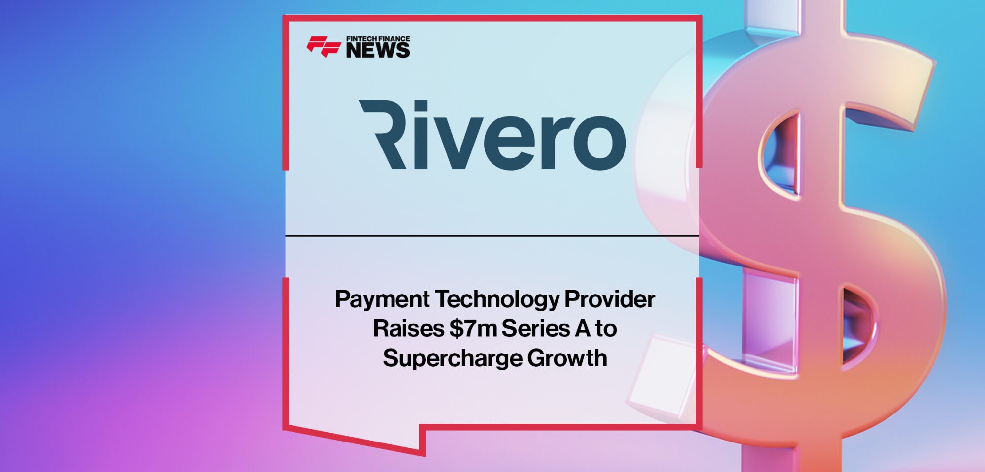 Payment Technology Provider Rivero Raises $7m Series A to Supercharge Growth | Fintech Finance News