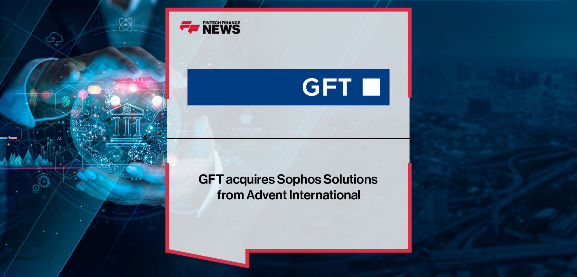 GFT acquires Sophos Solutions from Advent International