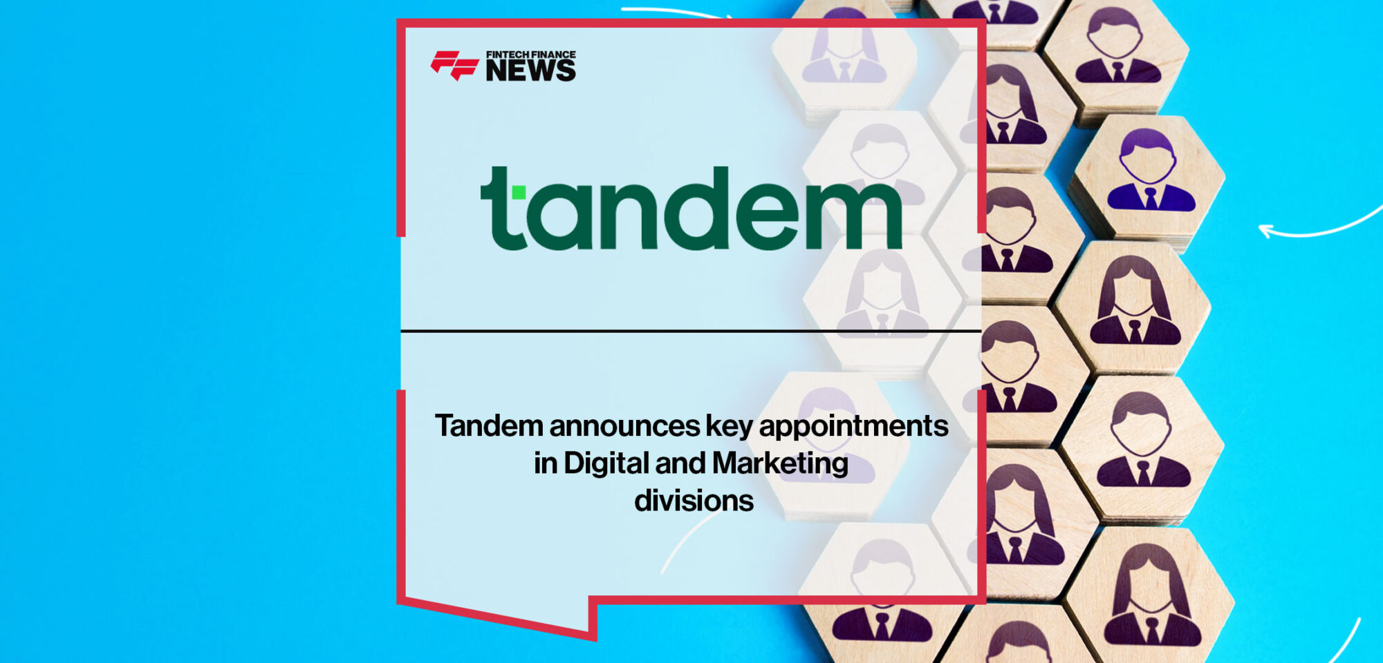 Tandem announces key appointments in Digital and Marketing divisions
