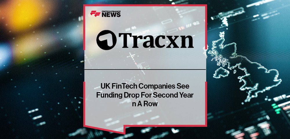 UK FinTech Companies See Funding Drop For Second Year In A Row