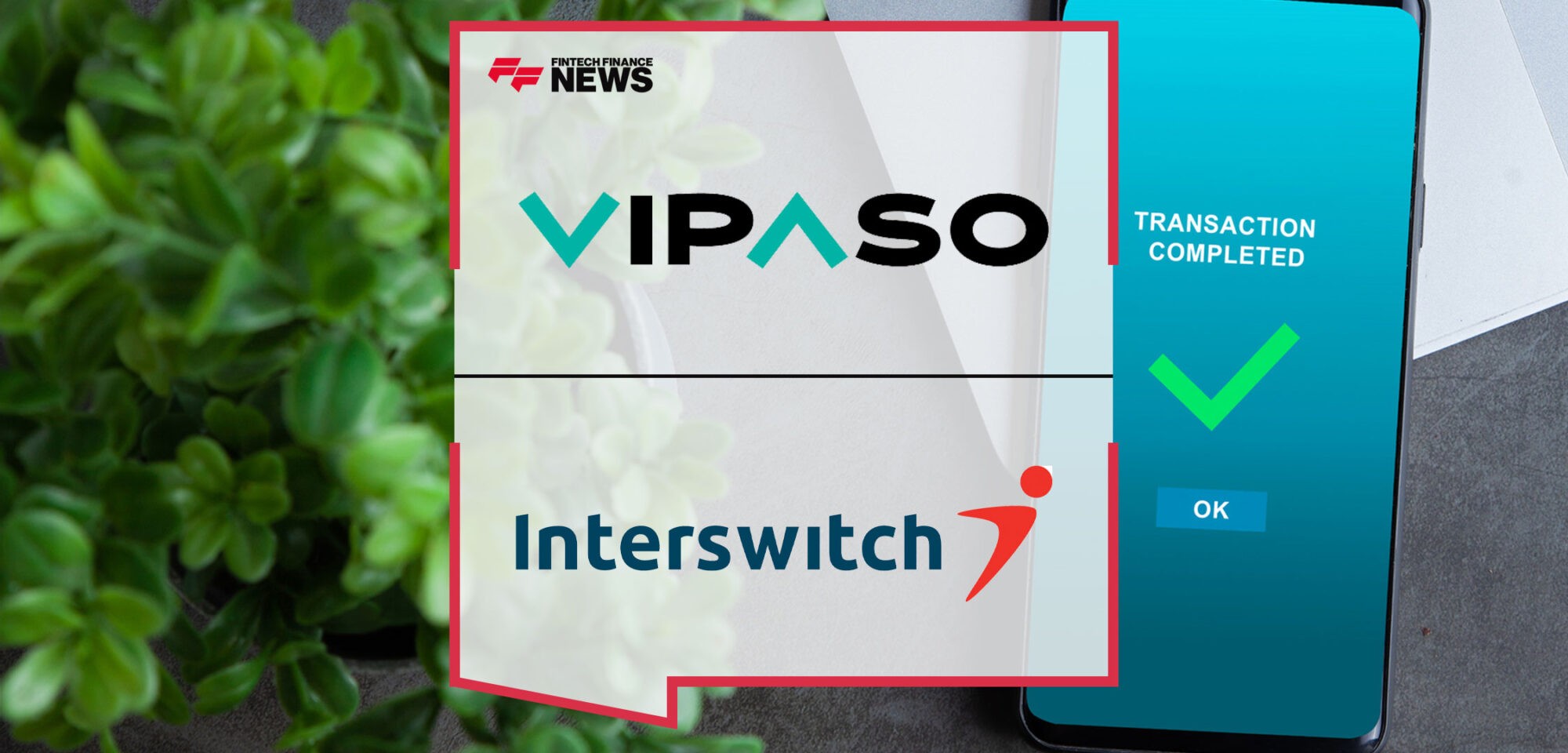 VIPASO-and-Interswitch-East-Africa-(Kenya)-Limited-Usher-in-a-New-Era-for-Mobile-Money-Payments-in-Kenya|VIPASO-and-Interswitch-East-Africa-(Kenya)-Limited-Usher-in-a-New-Era-for-Mobile-Money-Payments-in-Kenya
