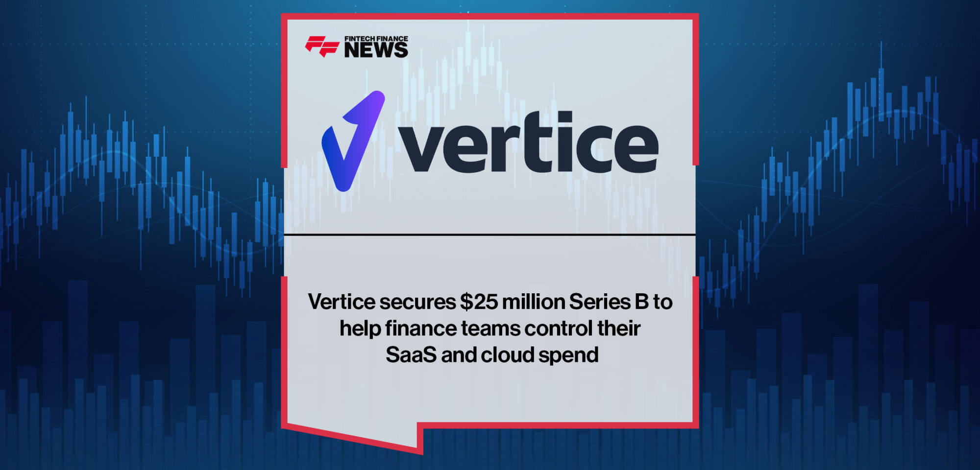 Vertice secures $25 million Series B to help finance teams control their SaaS and cloud spend
