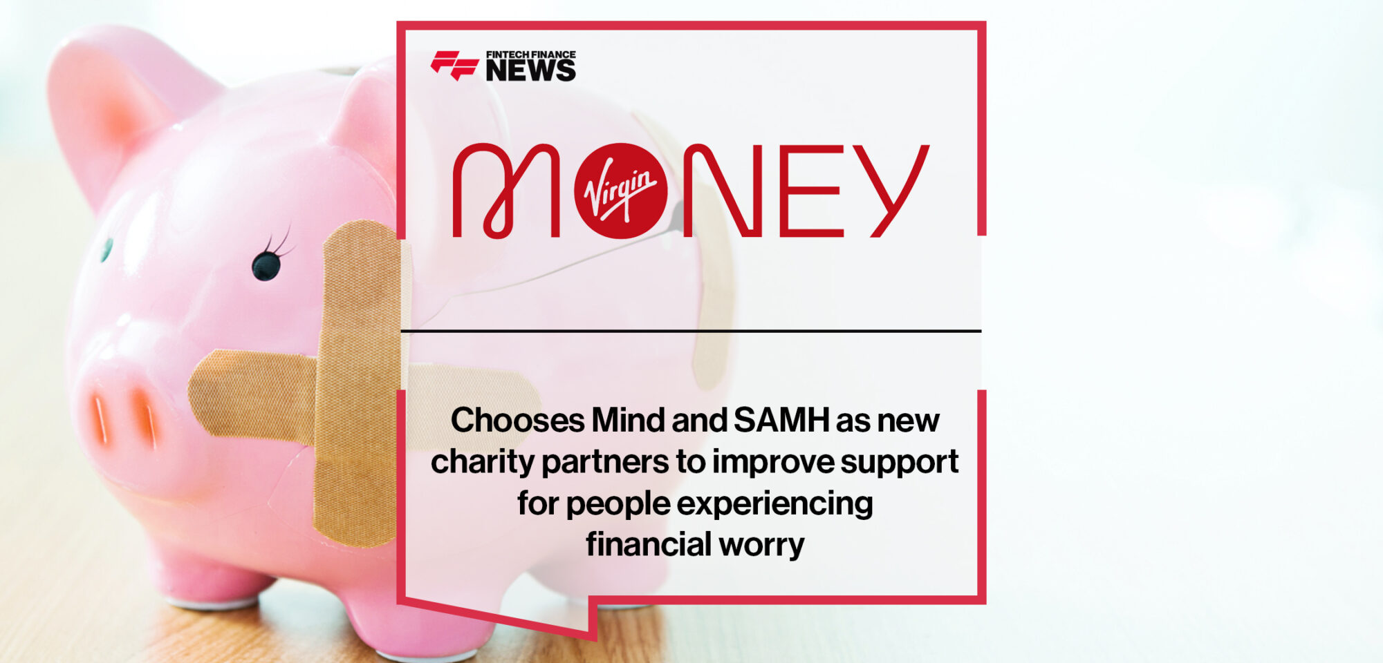 Virgin Money chooses Mind and SAMH as new charity partners to improve support for people experiencing financial worry | Fintech Finance News