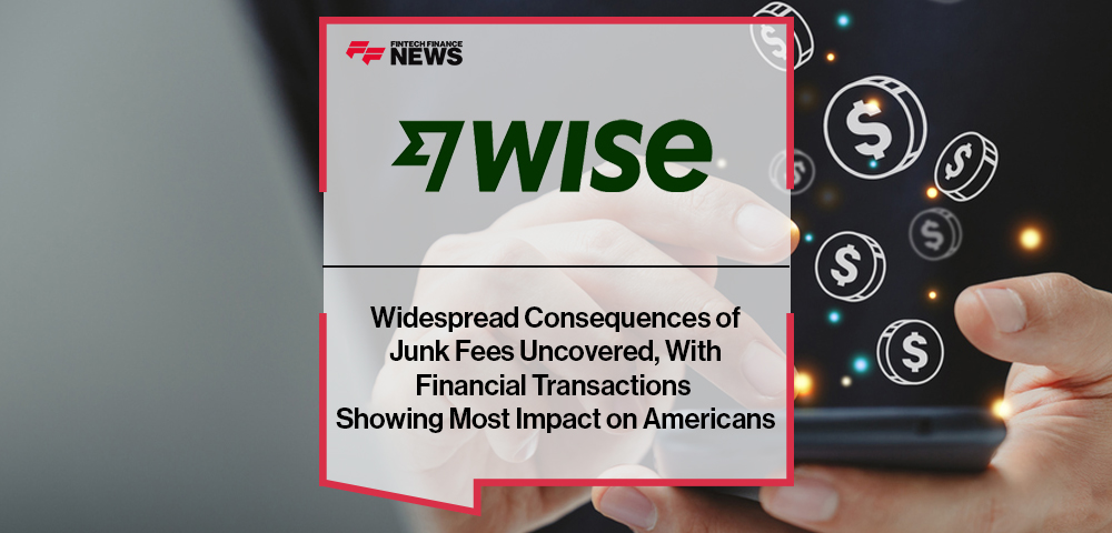 Widespread Consequences of Junk Fees Uncovered, With Financial Transactions Showing Most Impact on Americans