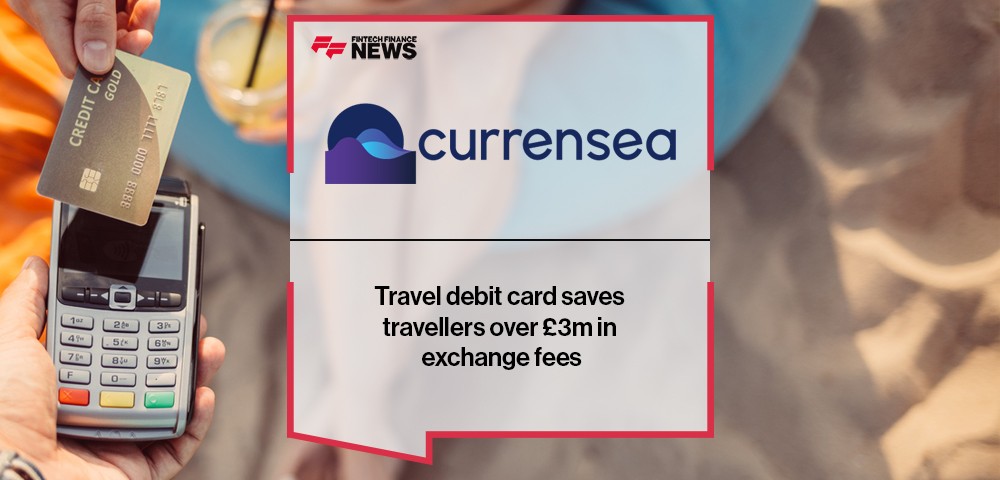 Travel debit card Currensea saves travellers over £3m in exchange fees