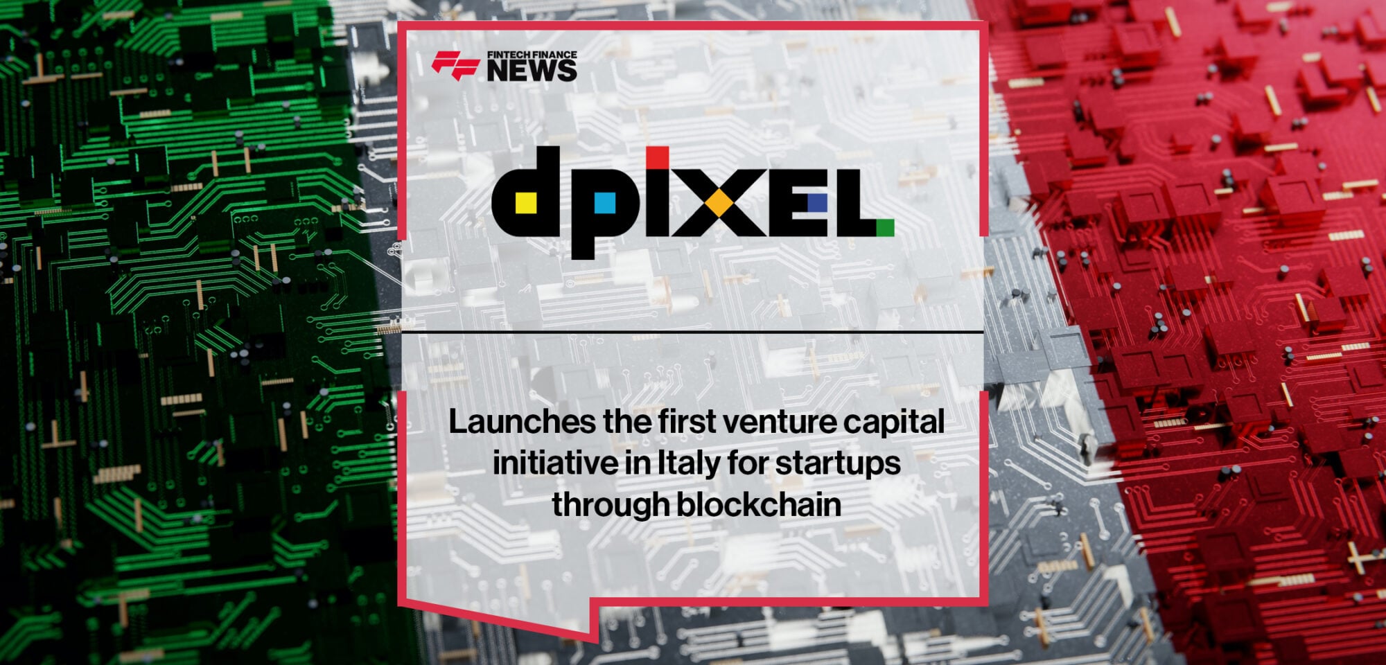 dpixel launches the first venture capital initiative in Italy for startups through blockchain | Fintech Finance News