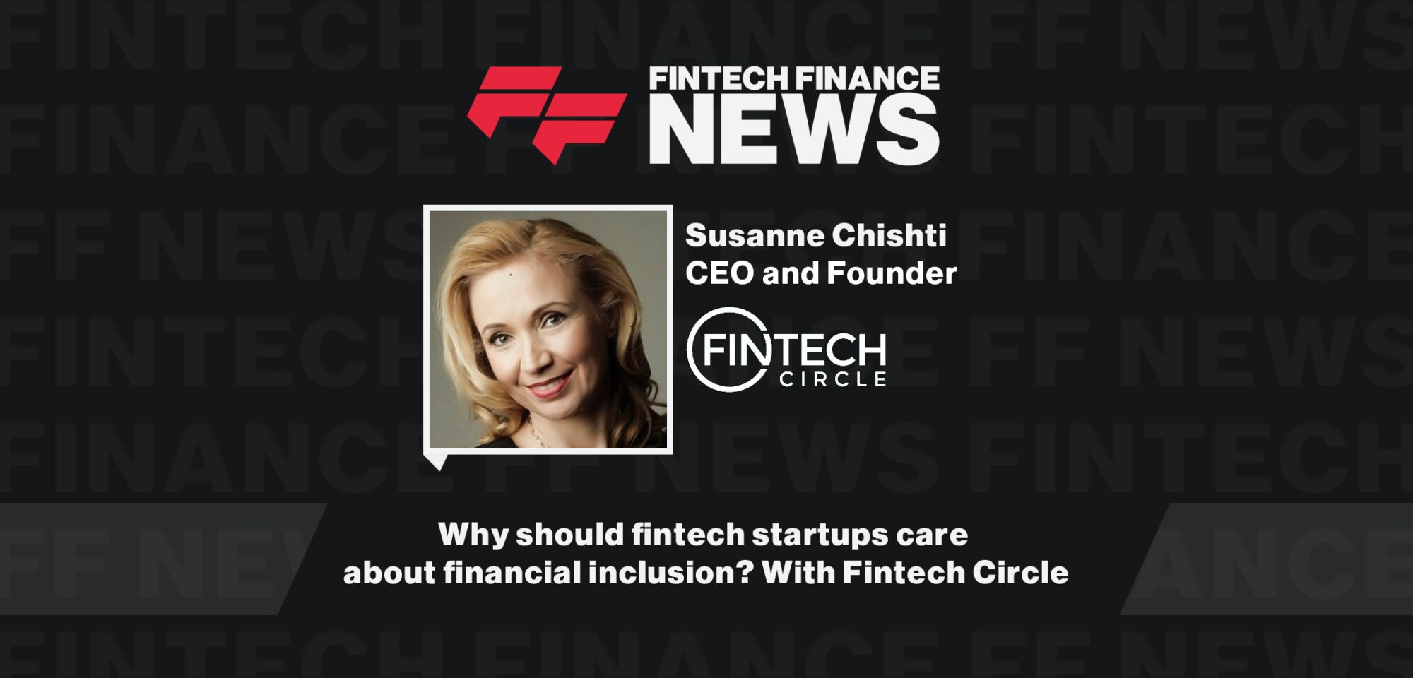Why should fintech startups care about financial inclusion? With Fintech Circle | FF News at Fintech Connect