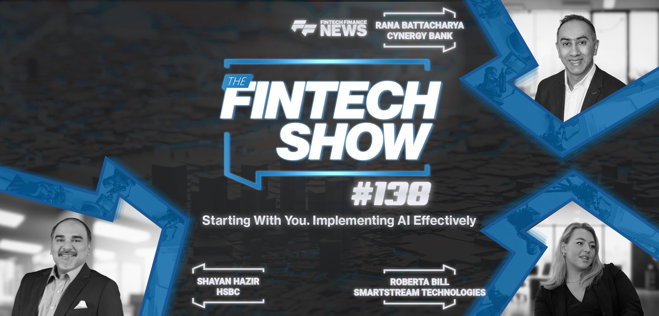 The Fintech Show #138: Starting With You. Implementing AI Effectively with SmartStream, HSBC and Cynergy Bank