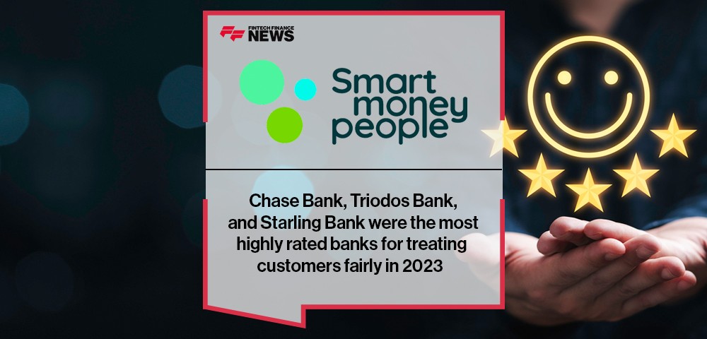 Chase Bank, Triodos Bank, and Starling Bank were the most highly rated banks for treating customers fairly in 2023