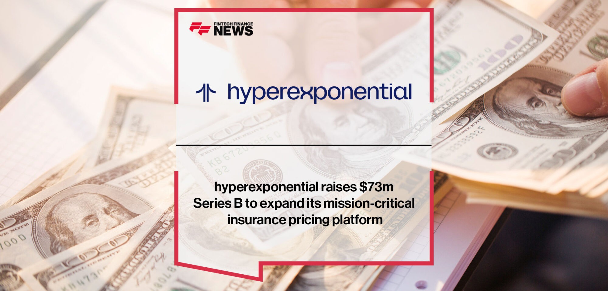hyperexponential raises $73m Series B to expand its mission-critical insurance pricing platform
