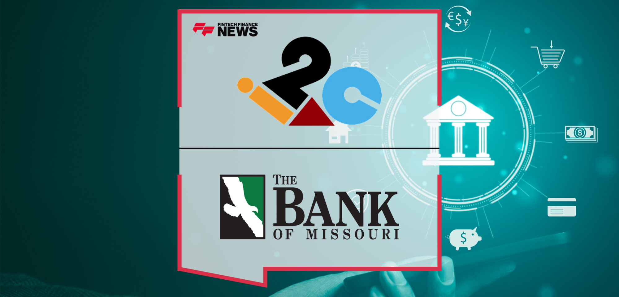 i2c Partners with The Bank of Missouri to Empower Fintechs to Rapidly Launch Digital Banking Products | Fintech Finance News