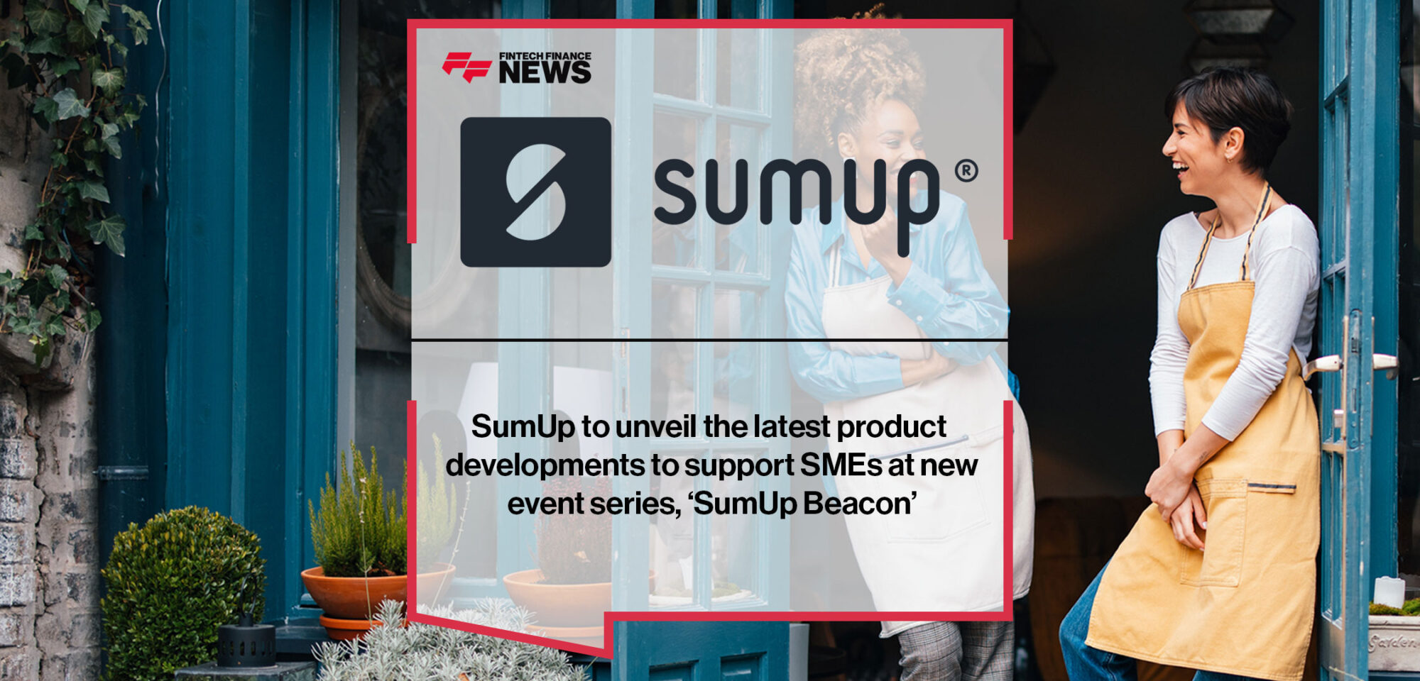 SumUp to unveil the latest product developments to support SMEs at new event series, ‘SumUp Beacon’