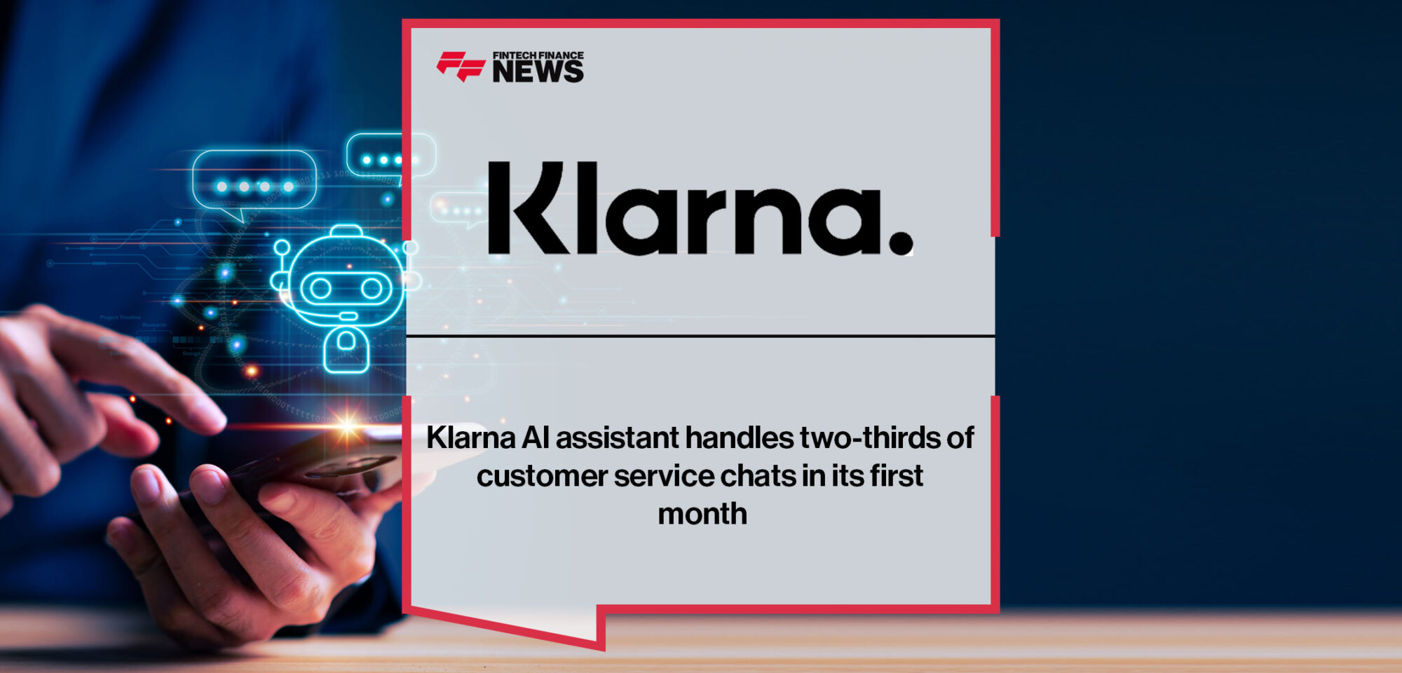 Klarna AI assistant handles two-thirds of customer service chats in its first month