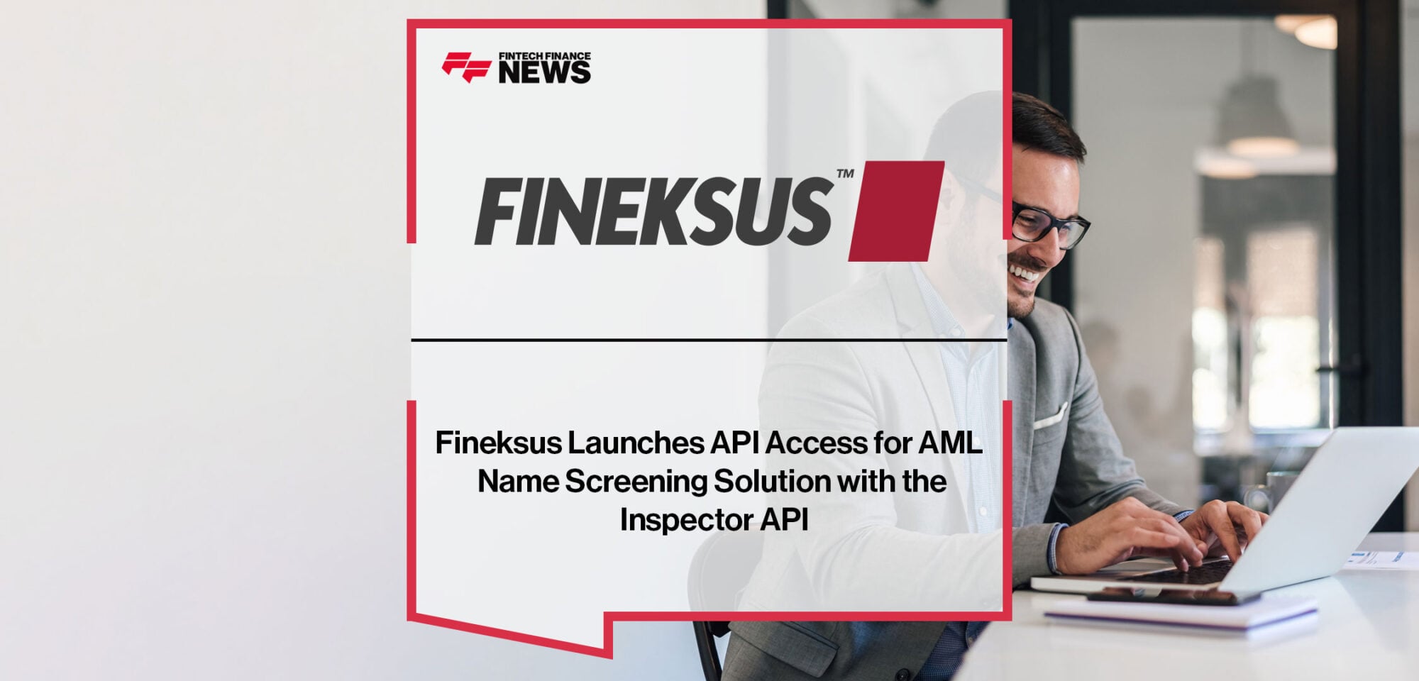 Fineksus Launches API Access for AML Name Screening Solution with the Inspector API|Fineksus Launches API Access for AML Name Screening Solution with the Inspector API