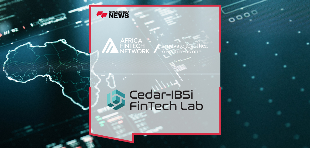 Cedar-IBSi FinTech Lab Partners with Africa Fintech Network to Foster and Enhance Africa’s Fintech Ecosystem