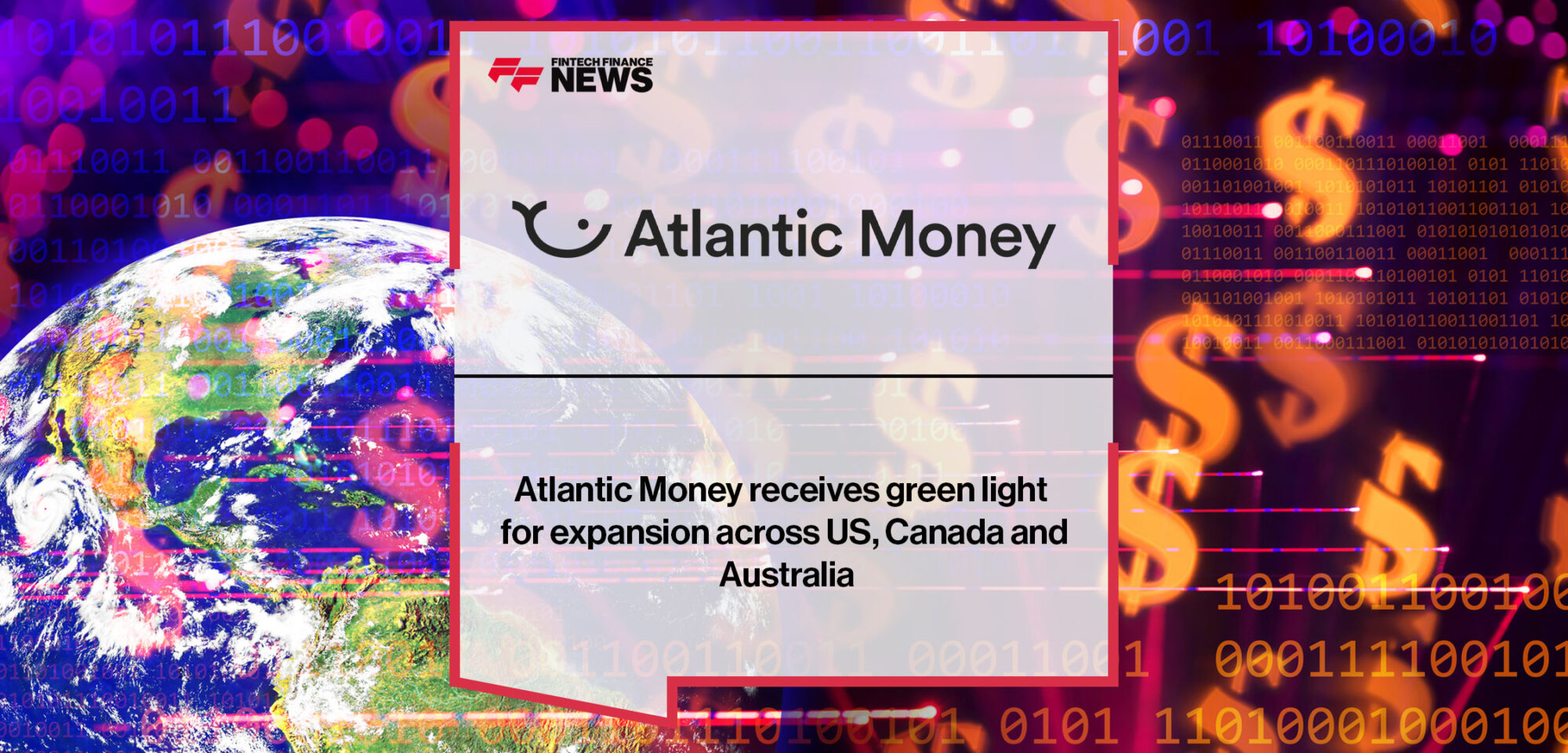 Atlantic Money receives green light for expansion across US, Canada and Australia