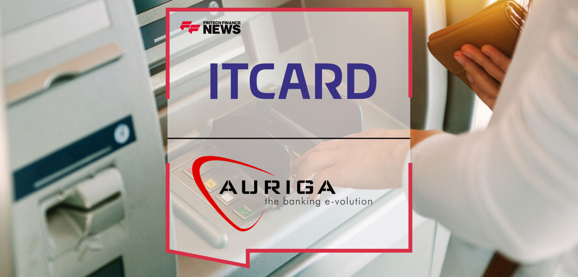 ITCARD selects Auriga to provide single multivendor ATM software platform