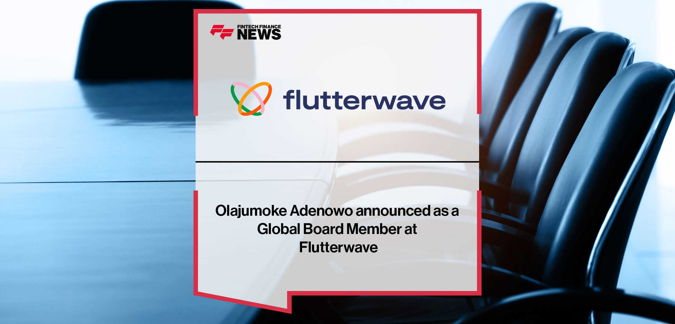 Olajumoke Adenowo announced as a Global Board Member at Flutterwave