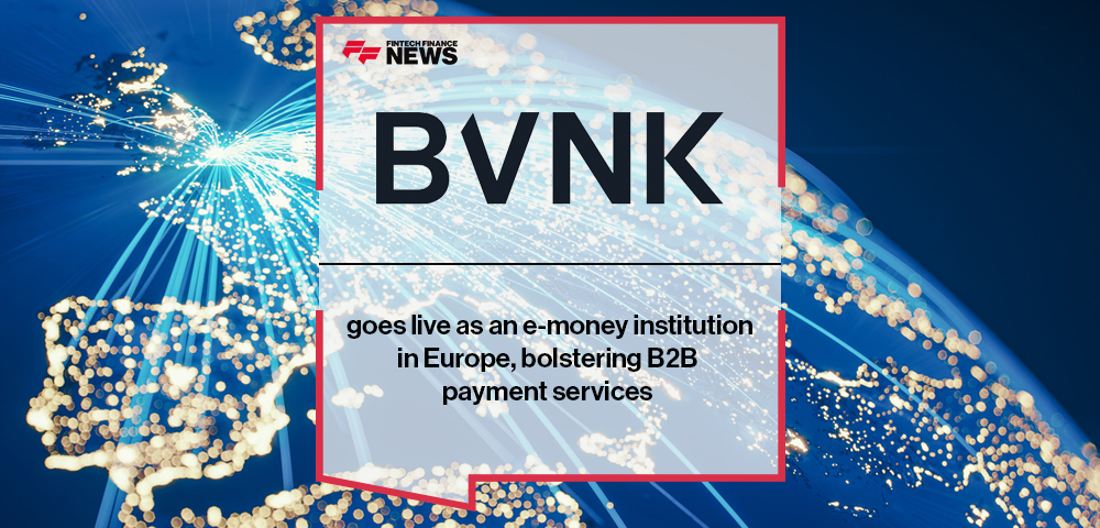 BVNK goes live as an e-money institution in Europe, bolstering B2B payment services|BVNK goes live as an e-money institution in the Europe, bolstering B2B payment services