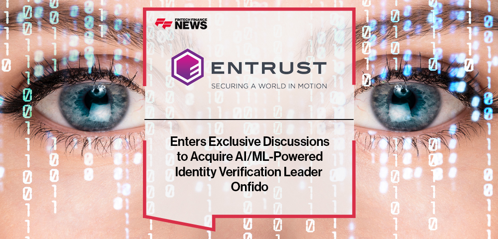 Entrust Enters Exclusive Discussions to Acquire AI/ML-Powered Identity Verification Leader Onfido